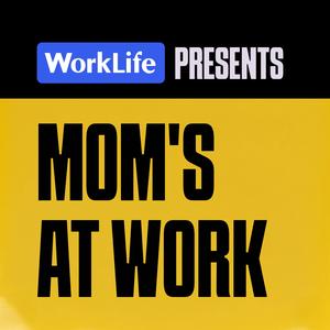 WorkLife Presents: Mom's at Work