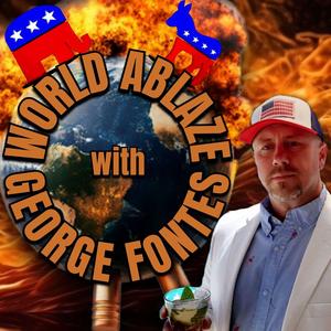 World Ablaze with George Fontes