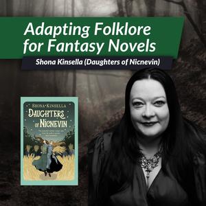 Adapting Folklore for Fantasy Fiction with Shona Kinsella