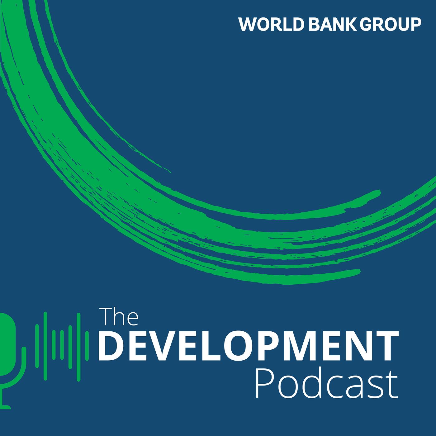 World Bank | The Development Podcast - World Bank | Listen Notes
