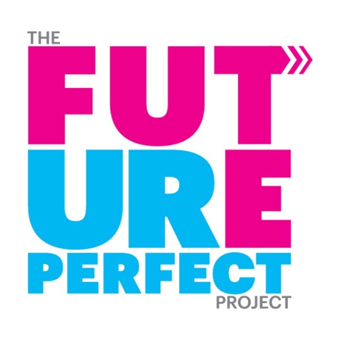 FUTURE PERFECT PROJECT GONE GOOD - WORLD GONE GOOD (podcast) | Listen Notes