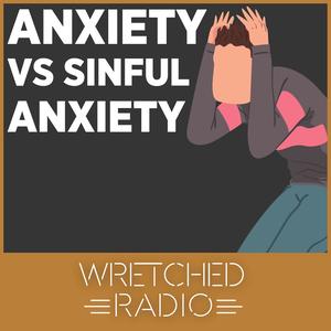 ANXIETY VS SINFUL ANXIETY