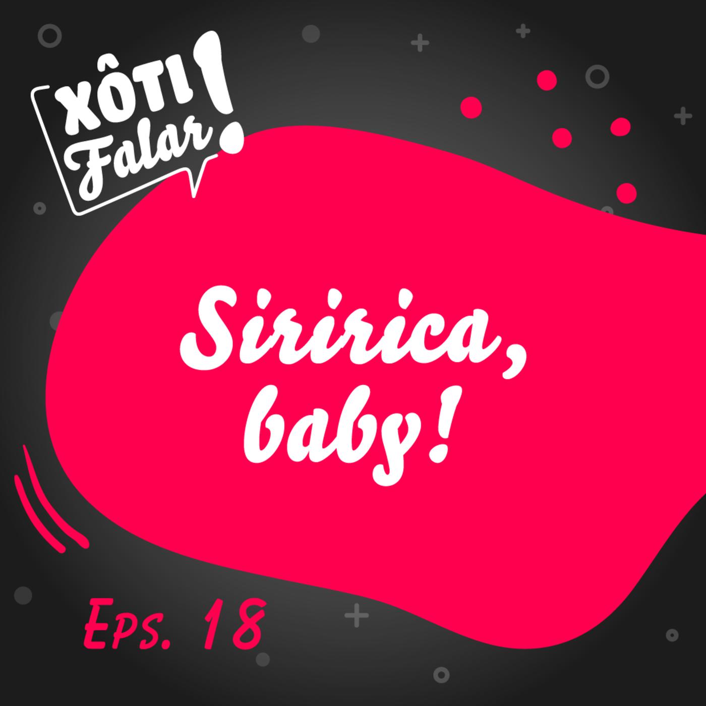 18. Siririca, baby! - Xôtifalar (podcast) | Listen Notes