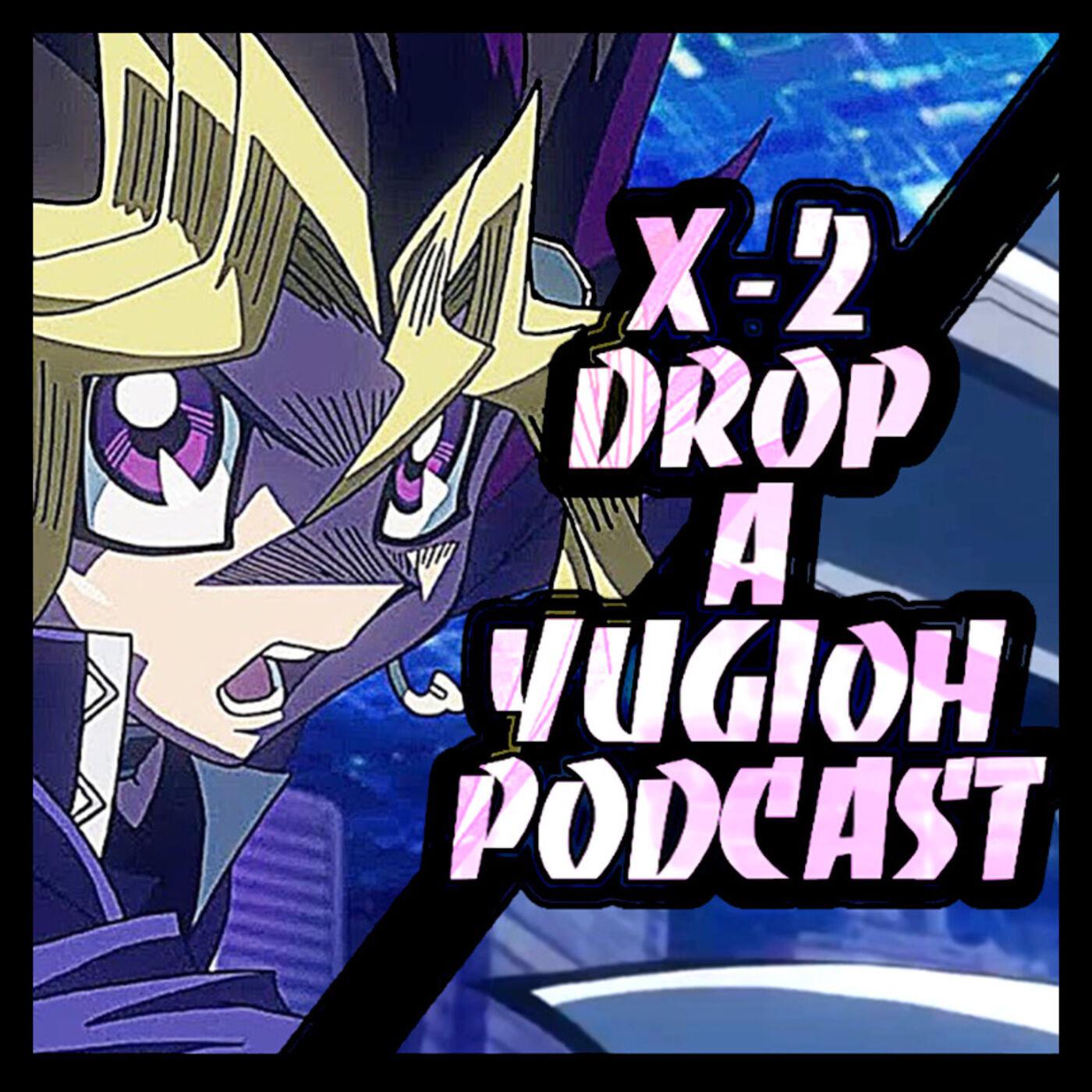 X-2 Drop: A Yu-Gi-Oh! Discussion PODCAST - BINGOhhh HD & The Duel Factory | Listen Notes X-2 Drop: A Yu-Gi-Oh! Discussion PODCAST - BINGOhhh HD & The Duel Factory | Listen Notes