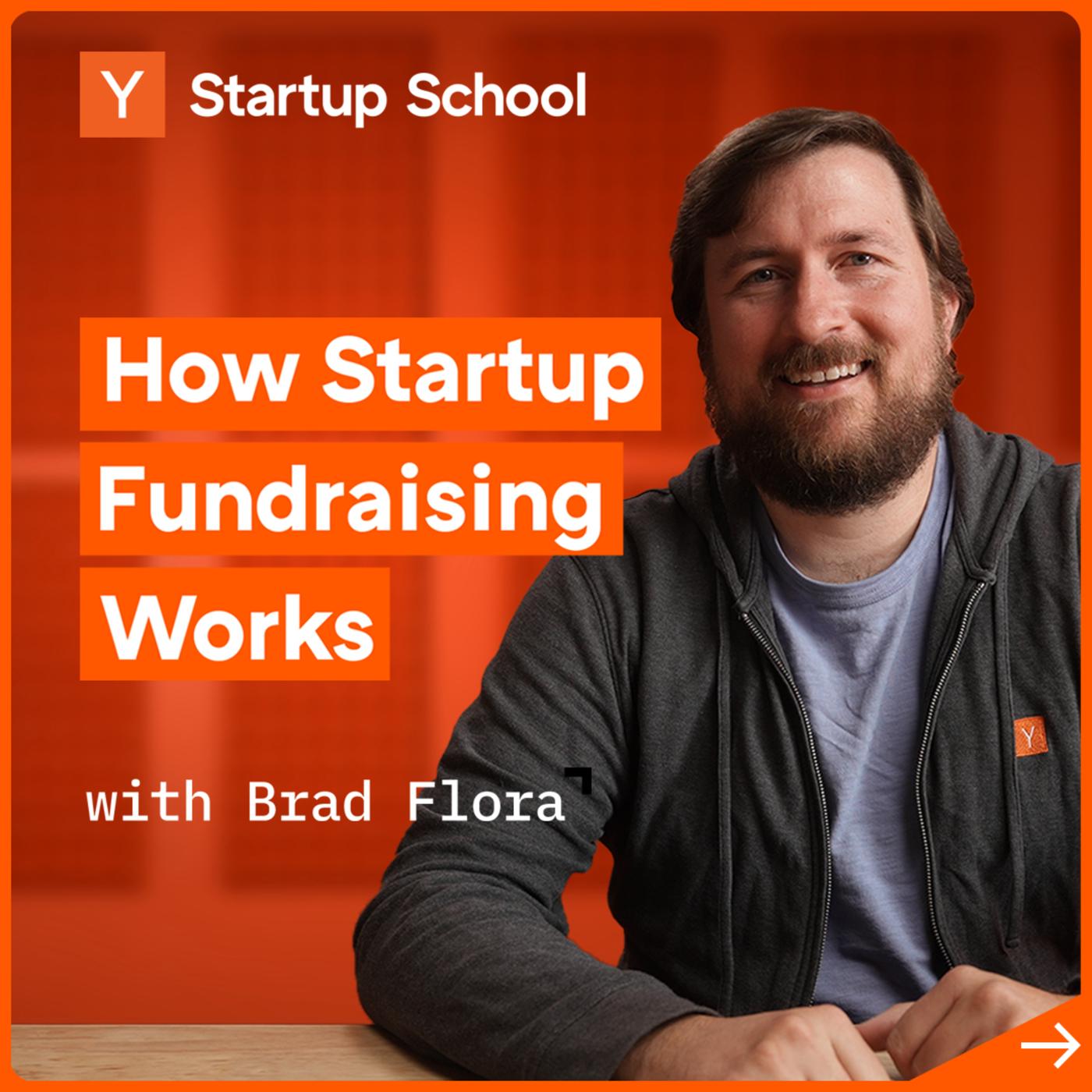 How Startup Fundraising Works With Brad Flora Startup School Listen