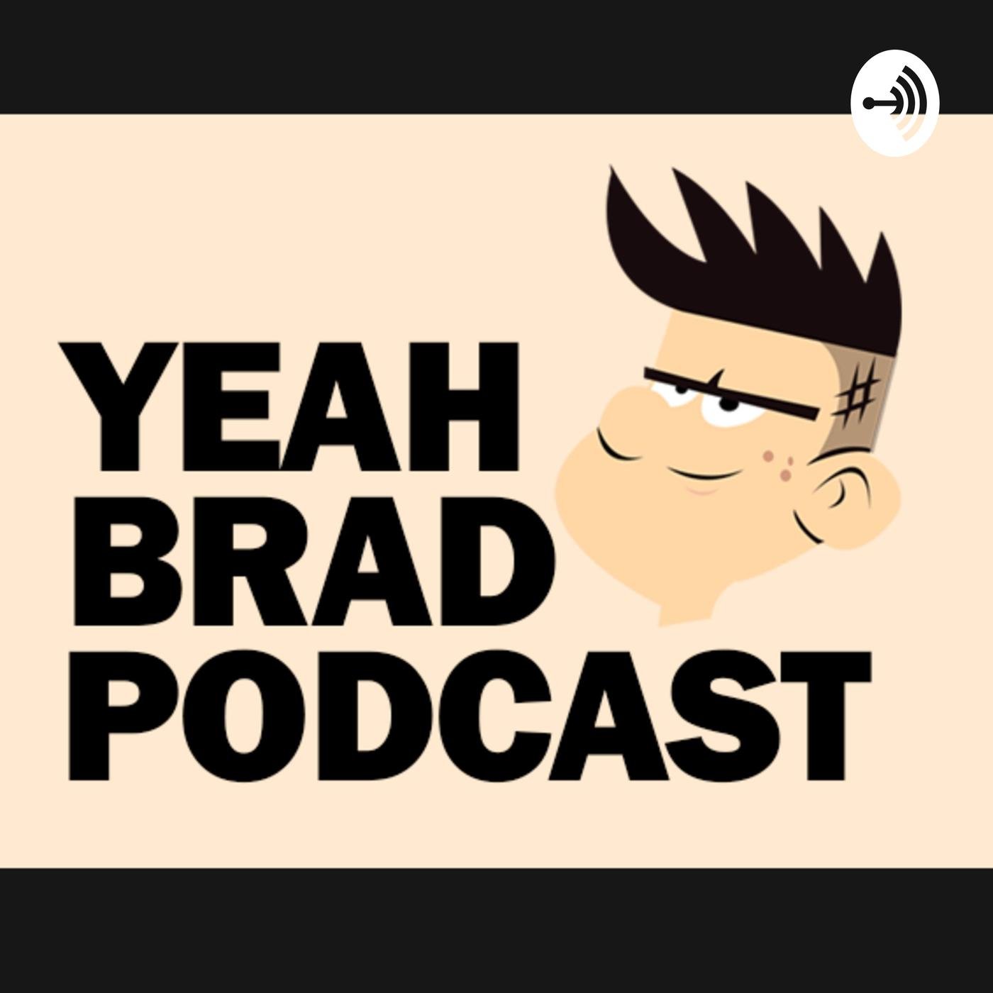 Yeah Brad Podcast - The Men | Listen Notes