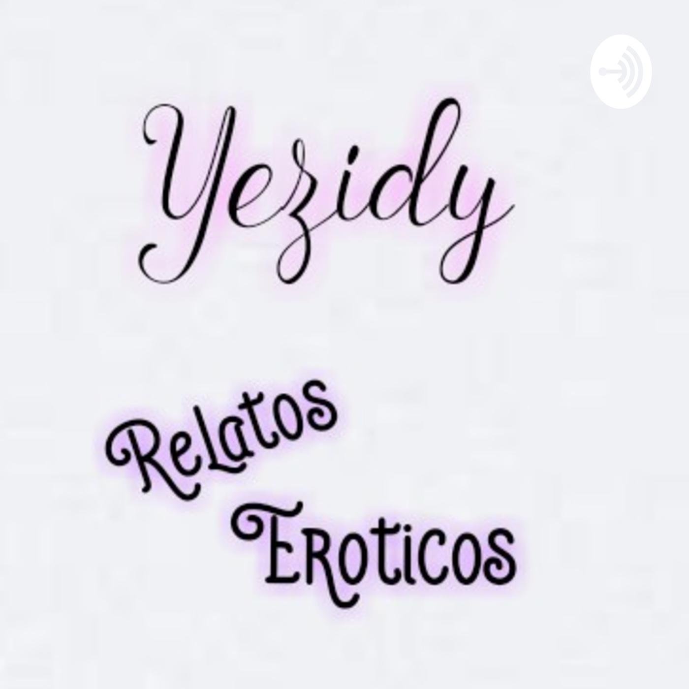 Yezidy Relatos Eróticos (podcast) - Yezidy | Listen Notes