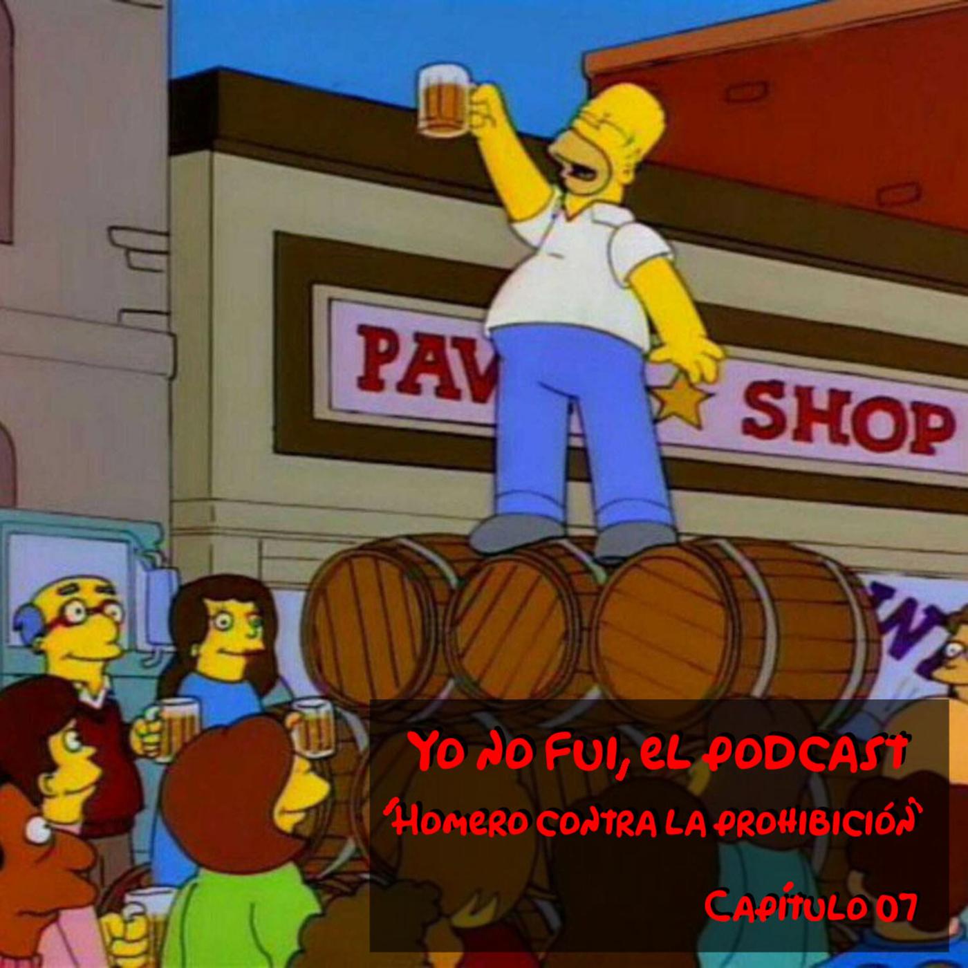 Capítulo 07. Homero contra la prohibición - Yo no fui, otro podcast sobre Los  Simpsons | Listen Notes