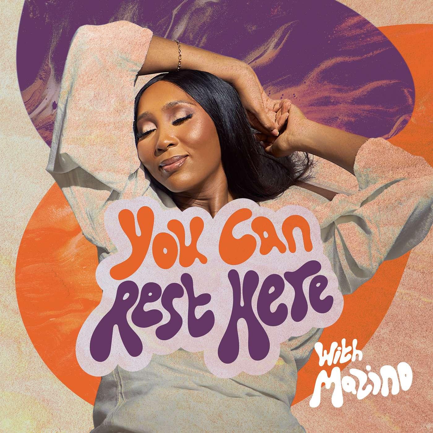 You Can Rest Here (podcast) - Mazino Malaka | Listen Notes