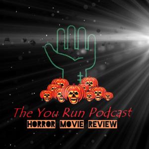 You Run Podcast, Horror Movie Review
