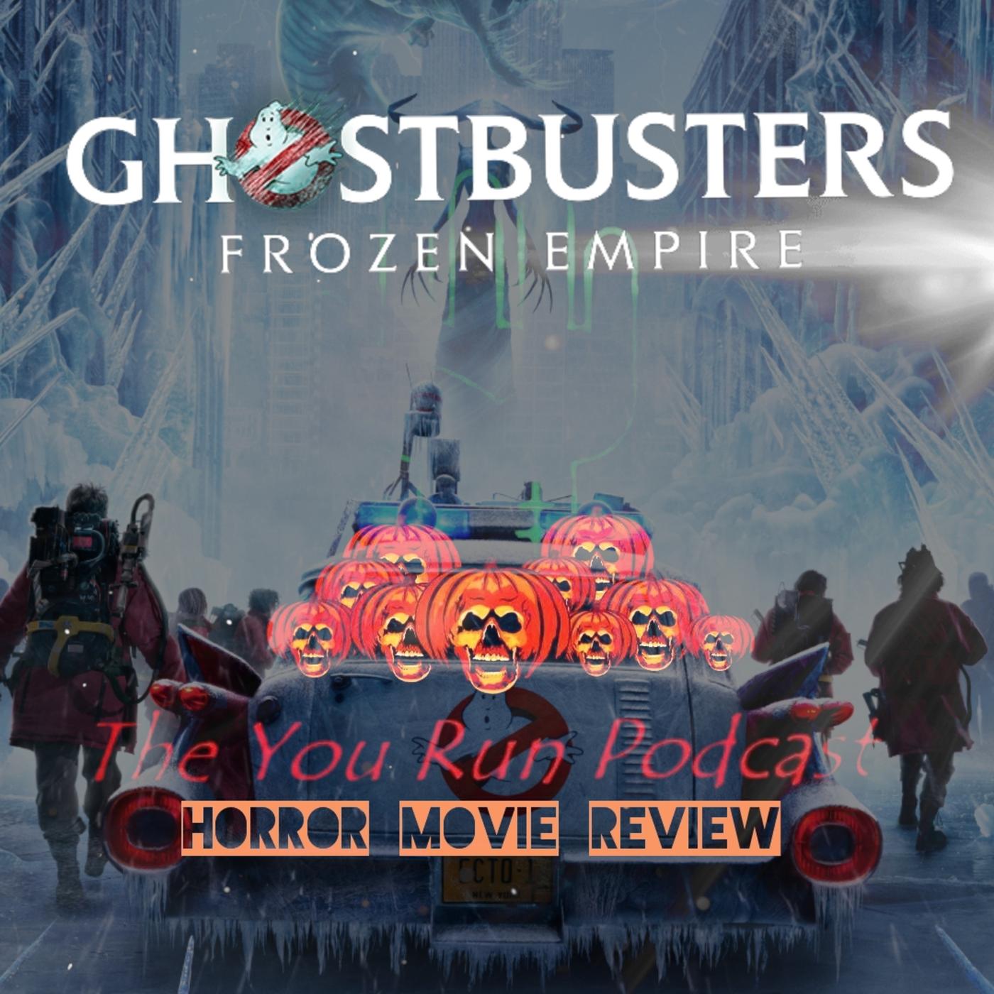 Ghostbusters Frozen Empire (2024) - You Run Podcast, Horror Movie ...