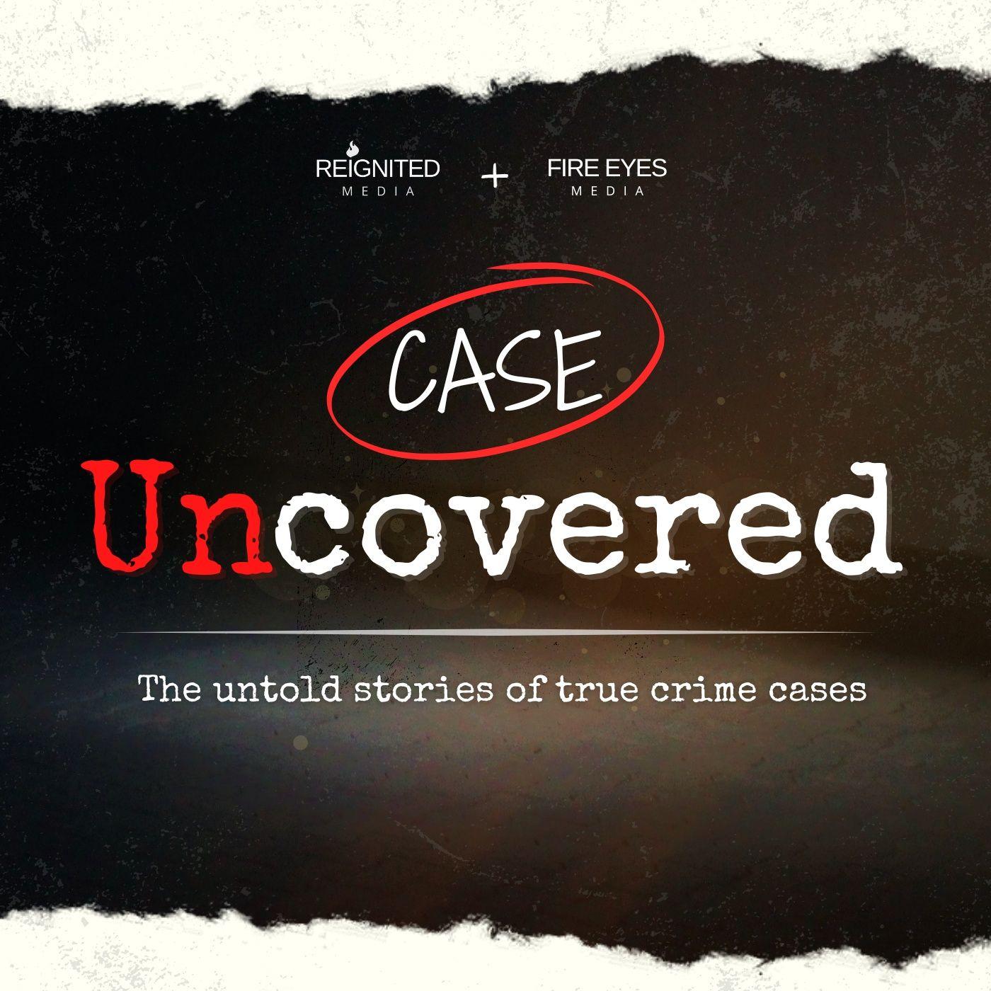 INTRODUCING: Case Uncovered | The Untold Stories of True Crime Cases ...
