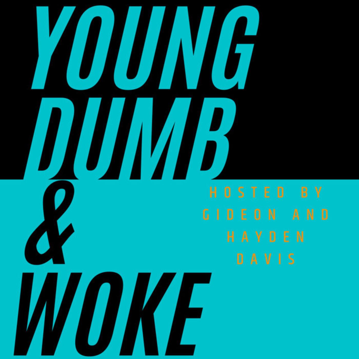 Young Dumb & Woke (podcast) - Gideon and Hayden Davis | Listen Notes