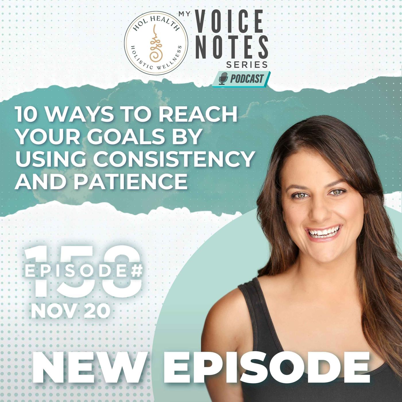 158 10 Ways To Reach Your Goals By Using Consistency And Patience Listen Notes 2362