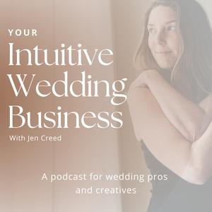 Your Intuitive Wedding Business with Jen Creed