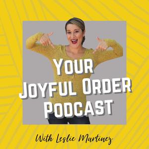 Your Joyful Order With Leslie Martinez