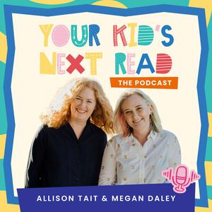 Your Kid's Next Read With Allison Tait and Megan Daley