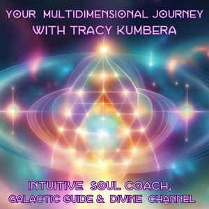 Your MultiDimensional Journey with Tracy Kumbera