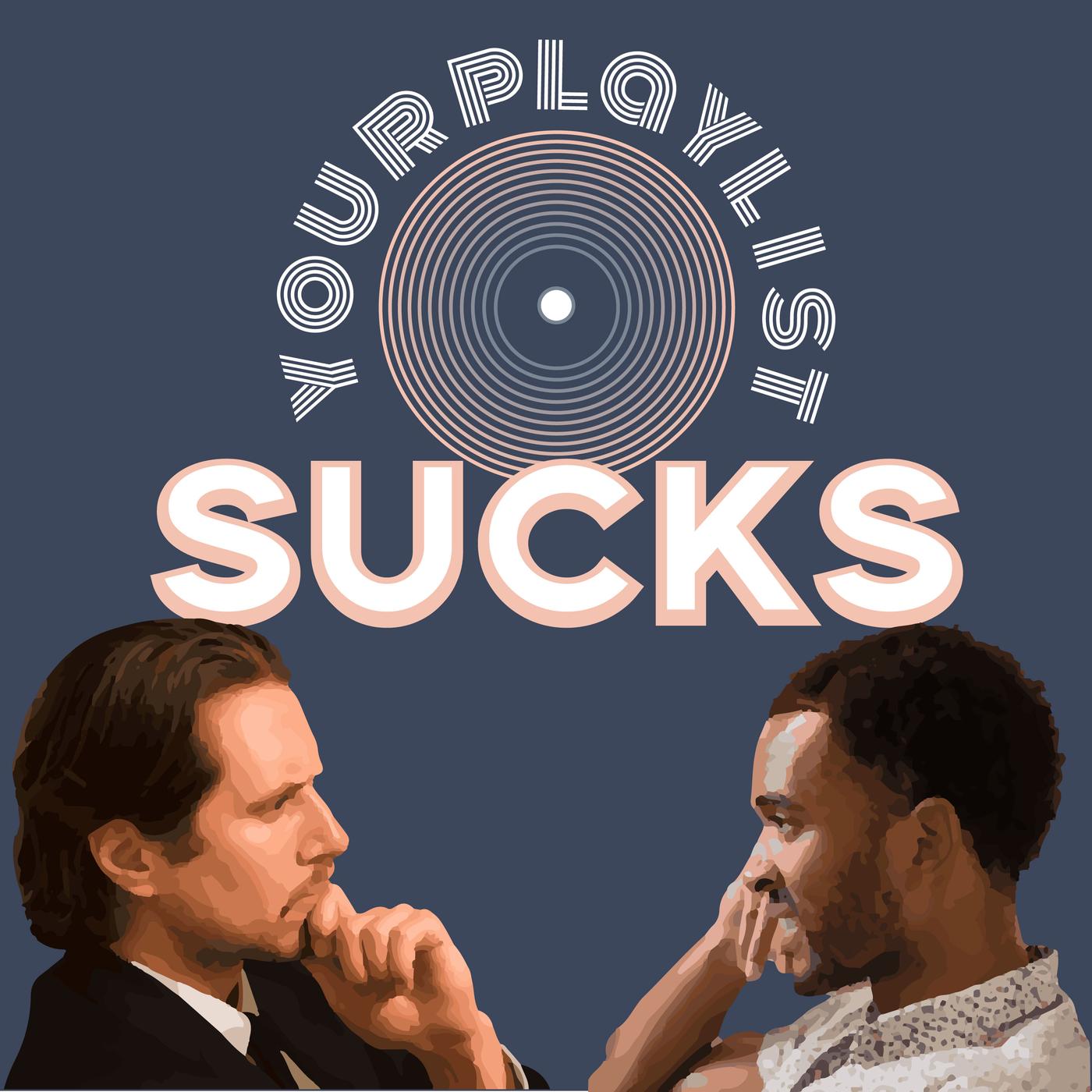 Your Playlist Sucks (podcast) - Natalie Lum-Tai and Thomas Francis | Listen  Notes