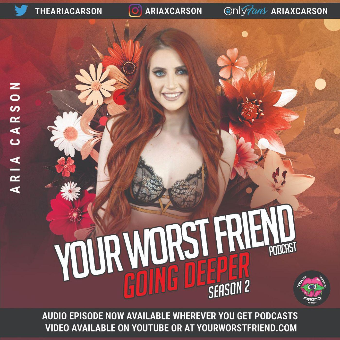 YWF Going Deeper: Season 2 - Aria Carson - Your Worst Friend (podcast) |  Listen Notes