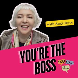 You’re The Boss Podcast Show