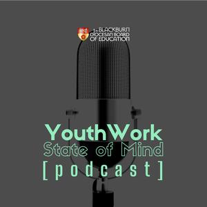 Youth Work State of Mind Podcast - Discussions around Christian youth ministry