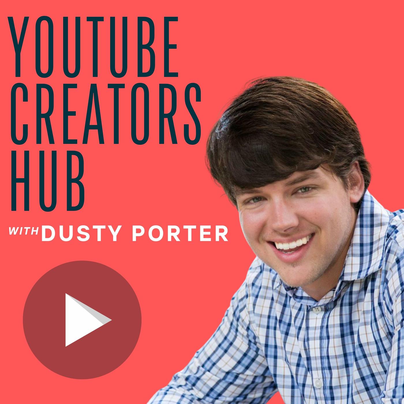 YouTube Creators Hub (podcast) - Dusty Porter | Listen Notes