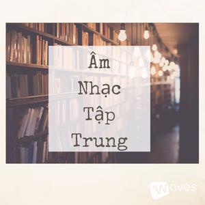 Âm Nhạc Tập Trung - Tăng cường khả năng tập trung và tăng hiệu quả làm việc - WAVES