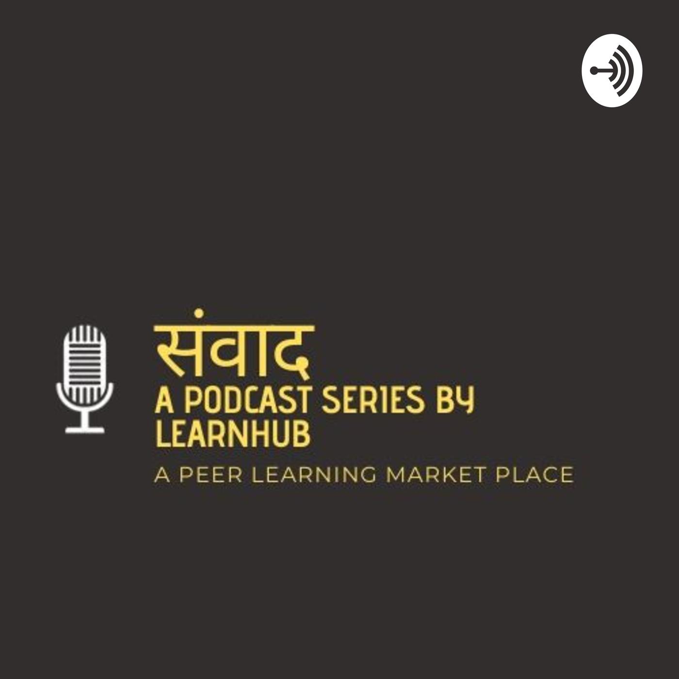 संवाद - A podcast series by Learnhub - A peer learning market place